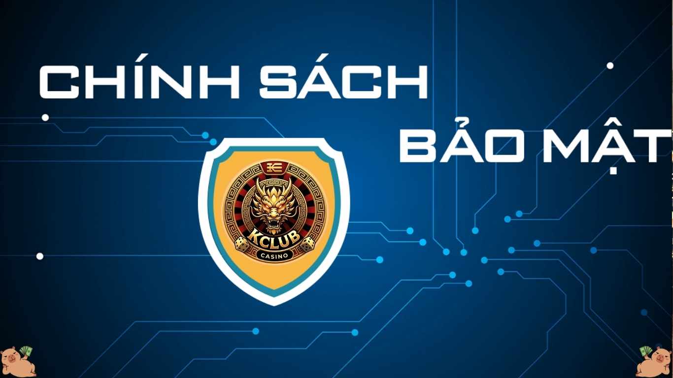 Quyền lợi của game thủ trong Chính Sách Bảo Mật Kclub