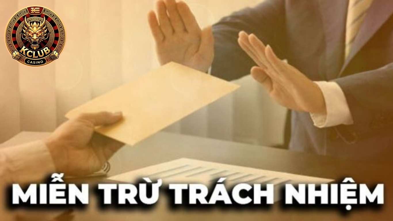 Giới thiệu về chính sách miễn trừ trách nhiệm Kclub Giới thiệu về chính sách miễn trừ trách nhiệm Kclub